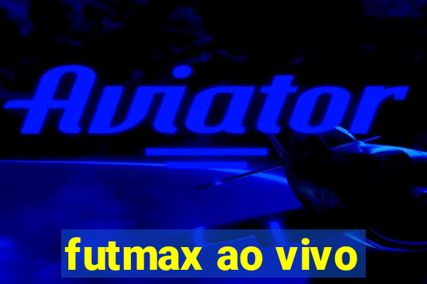 futmax ao vivo